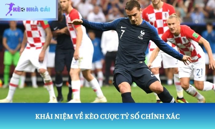 Kèo cược tỷ số chính xác là gì