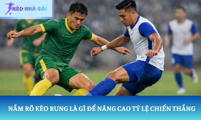 kèo rung là gì