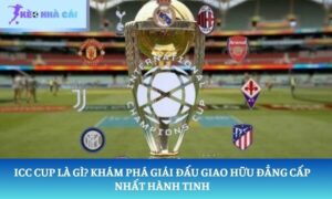ICC Cup là gì