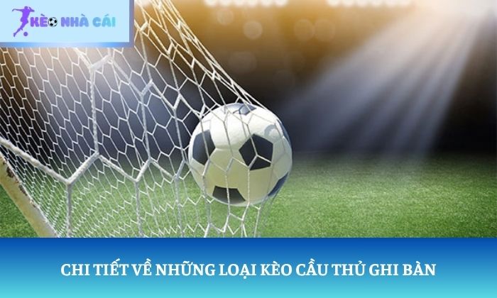 Kèo cầu thủ ghi bàn là gì