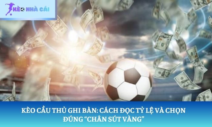 kèo cầu thủ ghi bàn
