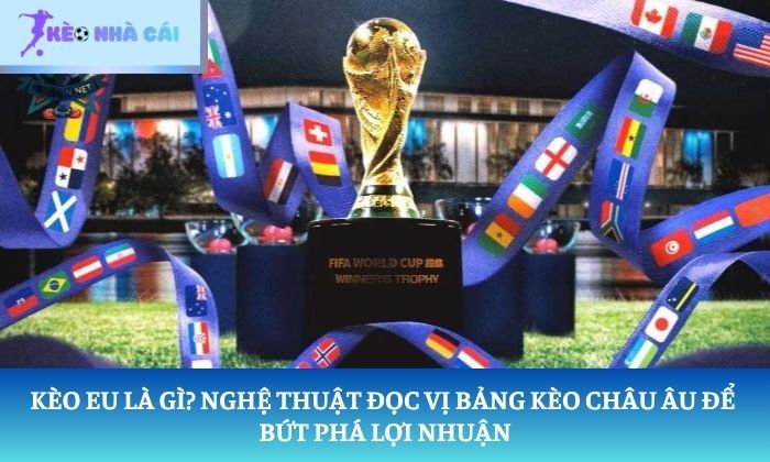 Kèo EU là gì