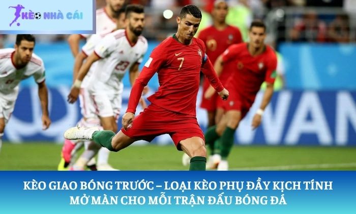 Kèo giao bóng trước Kèo giao bóng trước