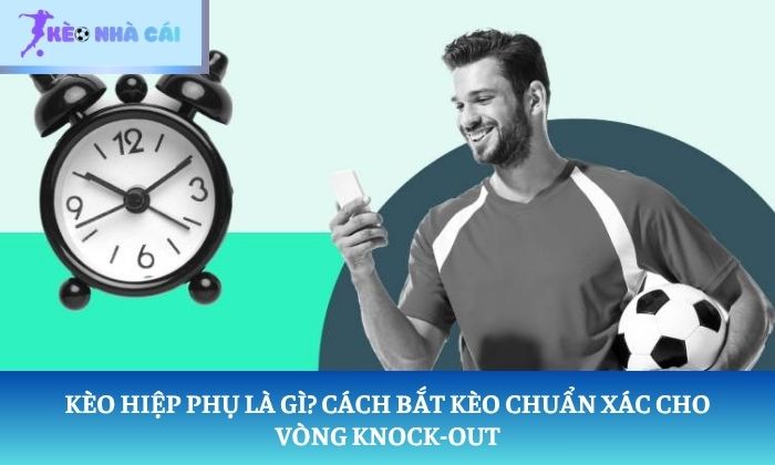 kèo hiệp phụ là gì