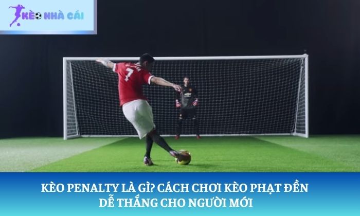 Kèo Penalty là gì