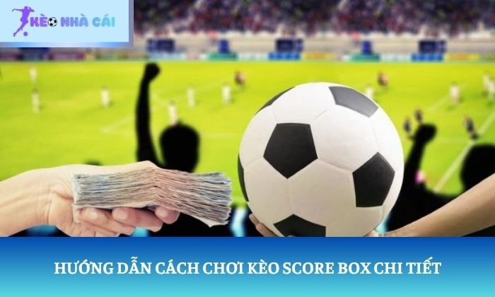 Kèo Score Box