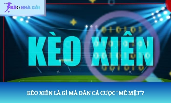Kèo xiên là gì