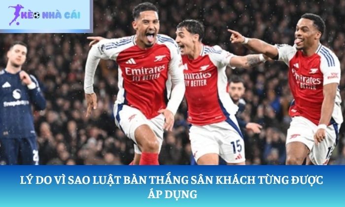 luật bàn thắng sân khách là gì