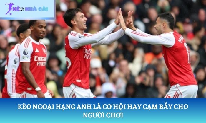 soi kèo Ngoại Hạng Anh