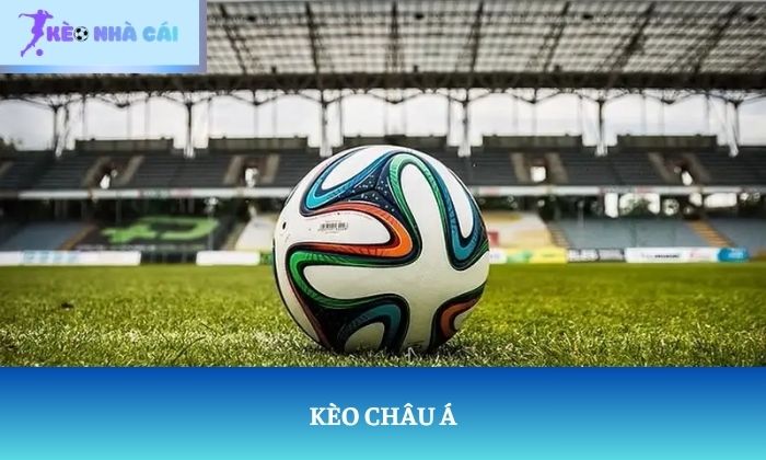 sự khác biệt giữa kèo châu âu và kèo châu á
