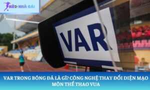 VAR trong bóng đá là gì