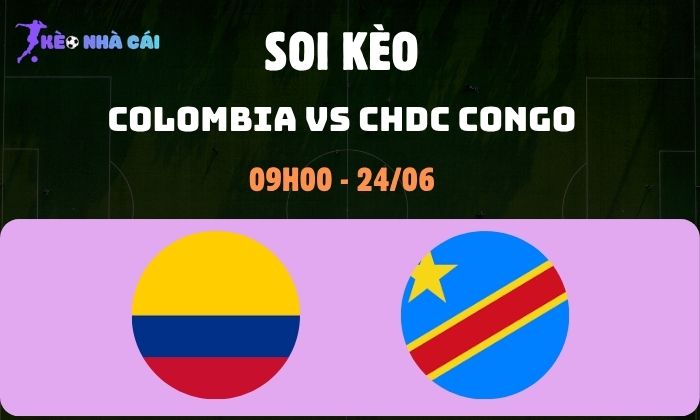 Nhận định bóng đá Colombia vs CHDC Congo WC2026, 9h ngày 24/06 1 Colombia vs CHDC Congo