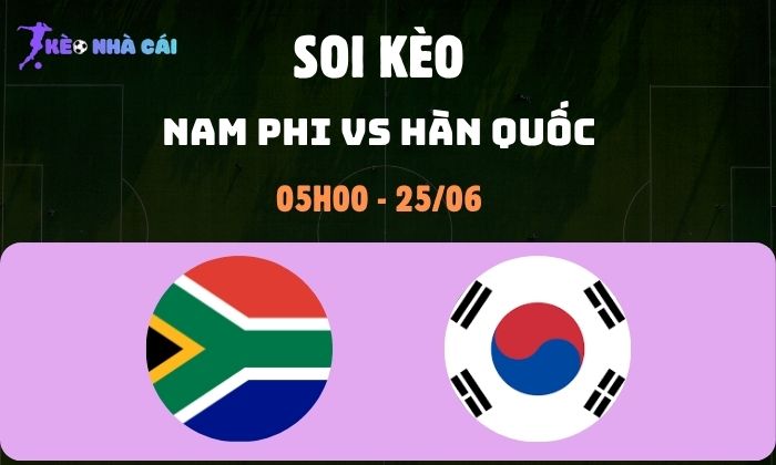 Nhận định bóng đá Nam Phi vs Hàn Quốc WC2026, 8h ngày 25/06 1 Nam Phi vs Hàn Quốc