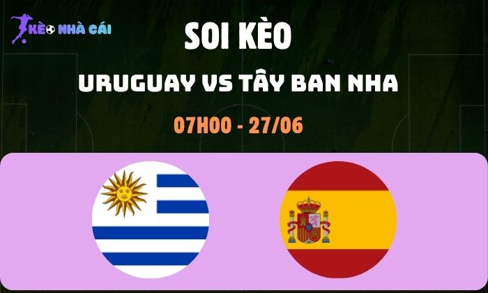 Uruguay vs Tây Ban Nha